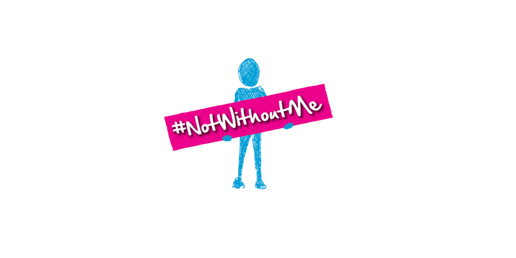#NotWithoutMe