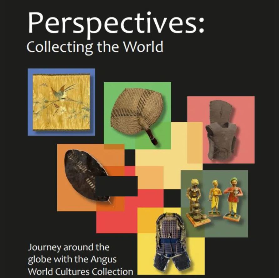 Promotional image for the exhibition "Perspectives: Collecting the World." The image has a dark background with several artifacts displayed against overlapping colored squares (blue, green, orange, red, and yellow). The artifacts include an embroidered textile with a bird, a woven fan, a dark leather shield, a small armor vest, and three small, brightly painted figures. Text at the bottom reads: "Journey around the globe with the Angus World Cultures Collection."