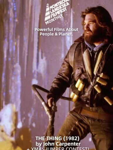 A film poster for "The Thing (1982) by John Carpenter." The main image shows a bearded man (Kurt Russell as R.J. MacReady) wearing a brown leather jacket and holding a pipe wrench or makeshift weapon, set against a purplish, snowy background. Text at the top includes the "Montrose LandxSea Filmfest Monthly" logo and the tagline "Powerful Films About People & Planet." Text at the bottom also mentions "+ Xmas Jumper Contest!".