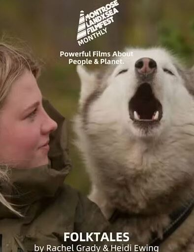 A poster for the Montrose LandxSea Filmfest Monthly screening of "Folktales" by Rachel Grady & Heidi Ewing. It features a close-up photograph of a blonde woman in an olive jacket looking at a large white and grey husky or wolf that is howling with its mouth wide open.