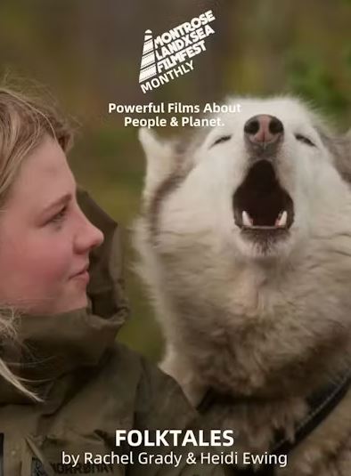 A poster for the Montrose LandxSea Filmfest Monthly screening of "Folktales" by Rachel Grady & Heidi Ewing. It features a close-up photograph of a blonde woman in an olive jacket looking at a large white and grey husky or wolf that is howling with its mouth wide open.