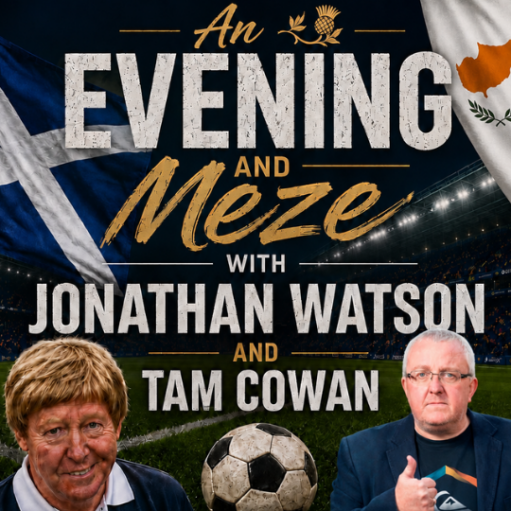 An event poster titled "An Evening and Meze with Jonathan Watson and Tam Cowan," featuring headshots of both men in the foreground with a soccer ball, set against a stadium backdrop flanked by the flags of Scotland and Cyprus.