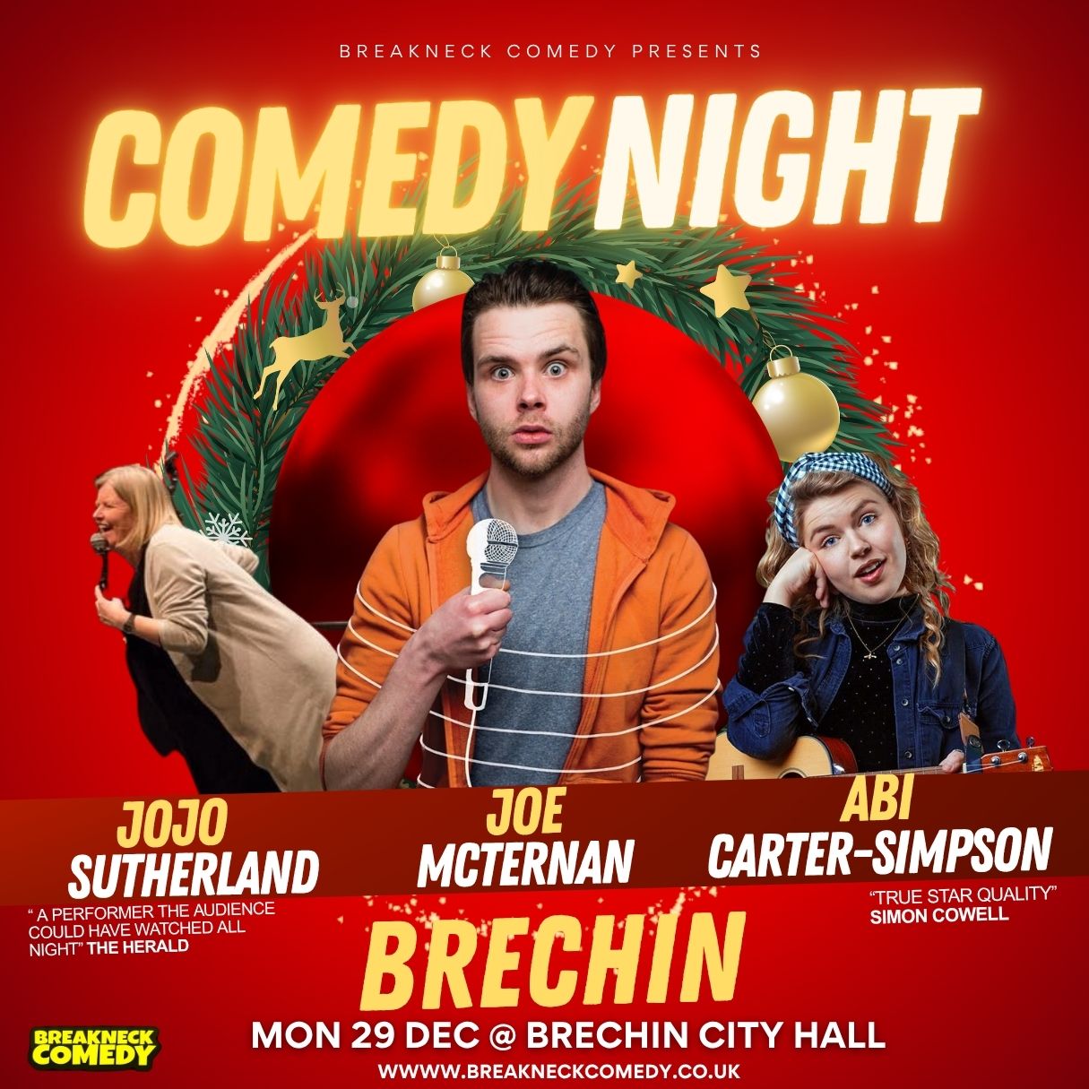 A comedy show flyer with a red background and a Christmas theme. The title, "COMEDY NIGHT," is in large, shiny gold letters at the top. Below the title is a large red Christmas bauble ornament in the center. Three comedians are featured: on the left, JoJo Sutherland is shown in mid-laugh with a microphone; in the center, Joe McTernan is holding a microphone and looking surprised; and on the right, Abi Carter-Simpson is playing a guitar. The names of the comedians are listed under their photos. The bottom of the flyer provides show details: "BRECHIN," "MON 29 DEC @ BRECHIN CITY HALL," and the website address "WWW.BREAKNECKCOMEDY.CO.UK." The Breakneck Comedy logo is in the bottom left corner.