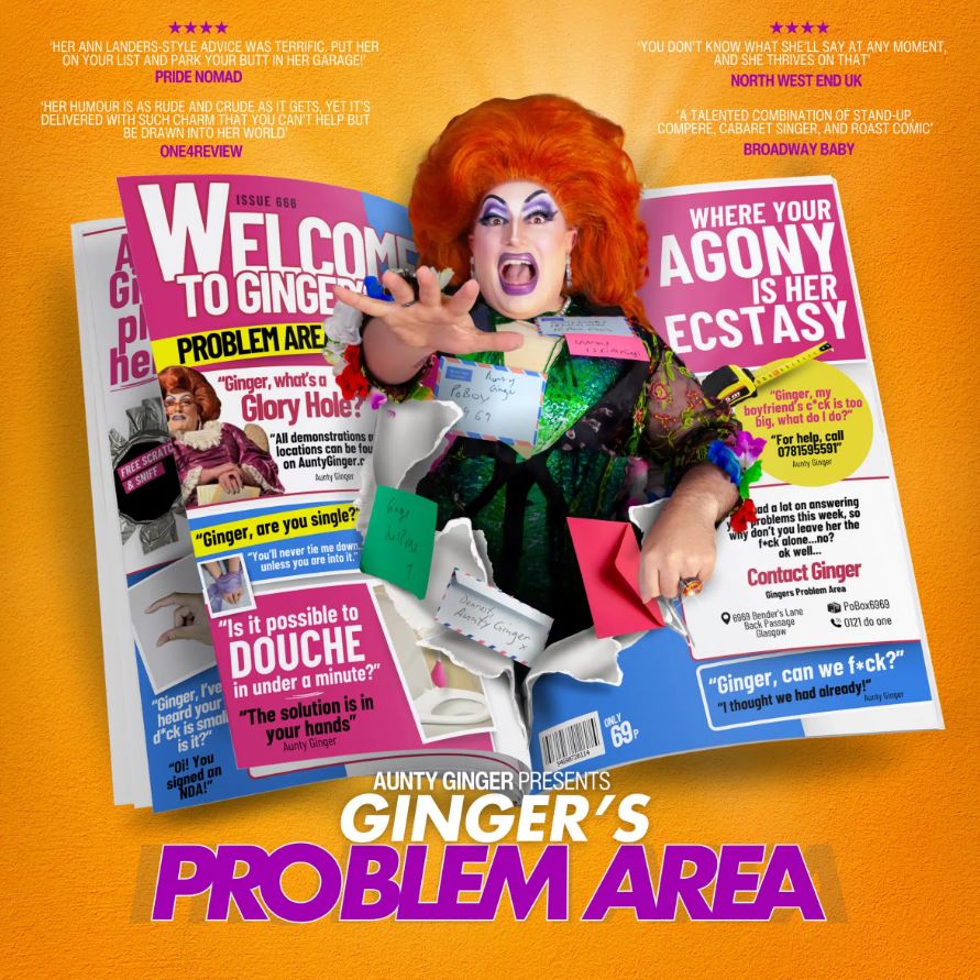 A poster for "Aunty Ginger Presents Ginger's Problem Area" featuring a drag queen with bright orange hair and heavy makeup bursting out of a satirical advice magazine spread, with bold text questions like "Where your Agony is her Ecstasy" and various quotes and reviews surrounding the central image.