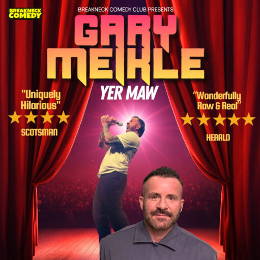 A promotional poster for "Gary Meikle: Yer Maw," presented by Breakneck Comedy. The poster features a large photo of comedian Gary Meikle in a gray shirt, looking directly at the camera, overlaid on an image of a stage with red curtains. A smaller inset photo shows him performing, singing into a microphone. The poster includes 5-star review excerpts from The Scotsman and The Herald.