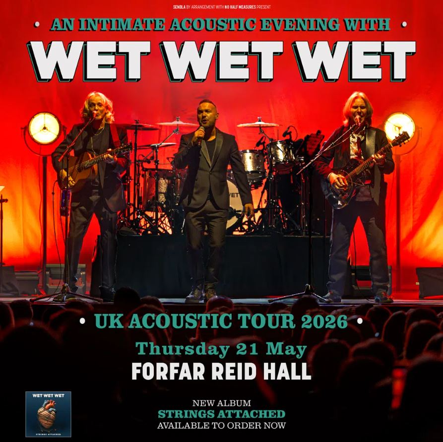 A promotional poster for "An Intimate Acoustic Evening with Wet Wet Wet." The image shows three band members on a stage: two men with long blonde hair playing acoustic guitar/mandolin on the sides, and a man in the center singing into a microphone. The text announces the "UK Acoustic Tour 2026" with a date of Thursday 21 May at Forfar Reid Hall. The poster also mentions their new album, Strings Attached.