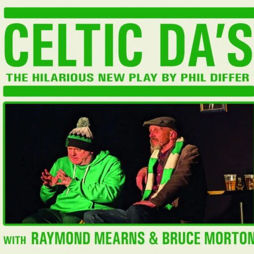 A promotional image for a play called "Celtic Da's," written by Phil Differ and starring Raymond Mearns and Bruce Morton. The title and names are in green and white text, with a photograph below showing the two actors on a stage.