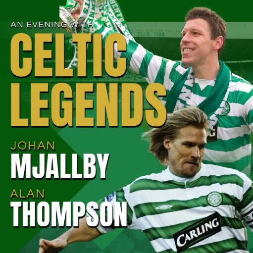 A promotional poster for "An Evening with Celtic Legends," featuring two Celtic Football Club players: Johan Mjallby and Alan Thompson. Thompson is pictured celebrating with a trophy, and Mjallby is shown in action on the field. The background and text are predominantly green and gold.