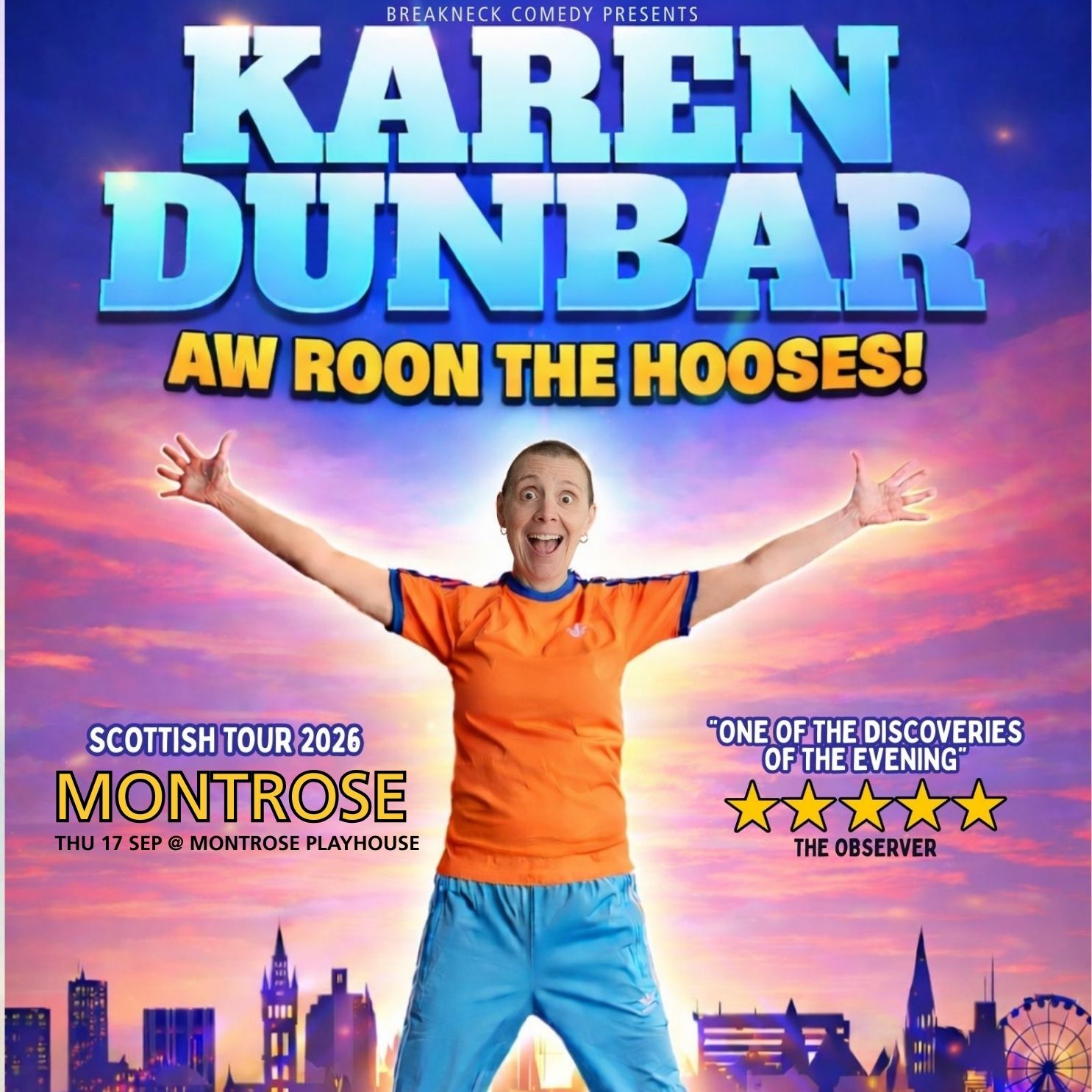 A promotional poster for the Scottish comedian Karen Dunbar's "Aw Roon The Hooses!" tour. It features a photo of a woman in an orange top and blue trousers with her arms outstretched against a sunset background with a city skyline silhouette. The poster highlights a stop in Montrose and includes a four-star review quote.