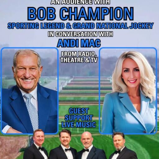 A promotional poster for an event titled "An Audience with Bob Champion". The image features portraits of Bob Champion, described as a sporting legend and Grand National jockey, and Andi Mac from radio, theatre, and TV. Below them is a photo of four men in tuxedos, labeled as "Guest Support Live Music". The background shows a green racecourse, and the text is presented in a bold blue and white font.