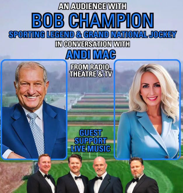 A promotional poster for an event titled "An Audience with Bob Champion". The image features portraits of Bob Champion, described as a sporting legend and Grand National jockey, and Andi Mac from radio, theatre, and TV. Below them is a photo of four men in tuxedos, labeled as "Guest Support Live Music". The background shows a green racecourse, and the text is presented in a bold blue and white font.