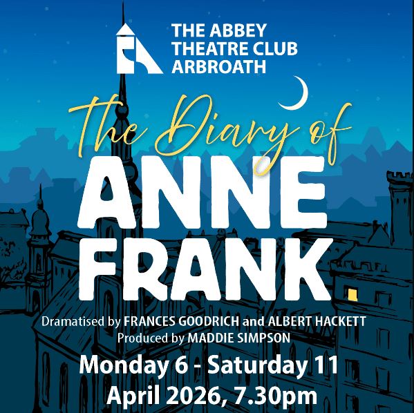 Theater poster for a production of "The Diary of Anne Frank" at The Abbey Theatre Club, Arbroath. The poster features a stylized, dark blue sketch of a European city skyline under a crescent moon, with one window illuminated in yellow. The title is written in large white and gold script. The show runs from Monday 6 – Saturday 11 April 2026 at 7.30pm. It is dramatized by Frances Goodrich and Albert Hackett, and produced by Maddie Simpson.