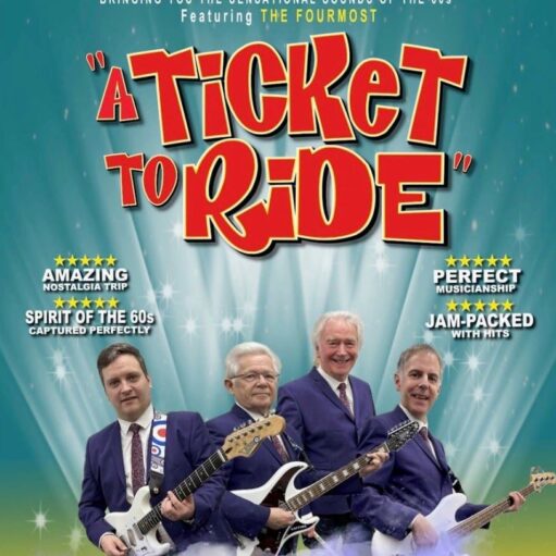 This promotional poster for the musical show "A Ticket to Ride" features the band The Fourmost against a sparkling teal background. The four band members are shown from the waist up in matching blue suits and ties, holding their guitars and a bass. Above them, the title is displayed in large, bold red letters with a yellow outline. The poster is decorated with five-star review snippets such as "Amazing Nostalgia Trip" and "Jam-Packed with Hits," promising to bring the "sensational sounds of the 60s" to the audience.
