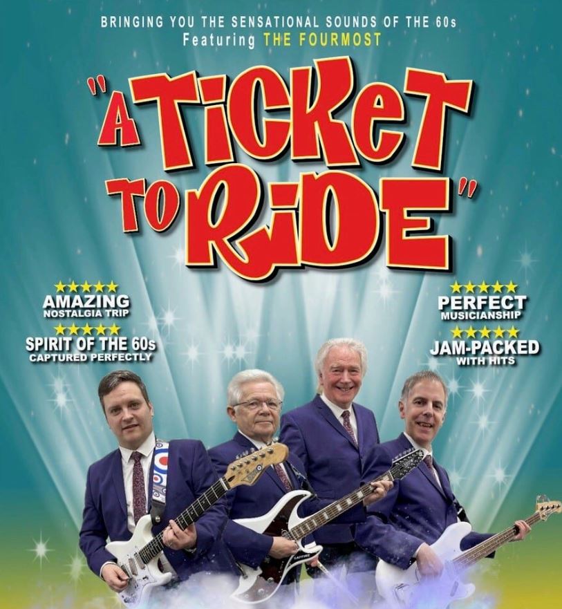 This promotional poster for the musical show "A Ticket to Ride" features the band The Fourmost against a sparkling teal background. The four band members are shown from the waist up in matching blue suits and ties, holding their guitars and a bass. Above them, the title is displayed in large, bold red letters with a yellow outline. The poster is decorated with five-star review snippets such as "Amazing Nostalgia Trip" and "Jam-Packed with Hits," promising to bring the "sensational sounds of the 60s" to the audience.