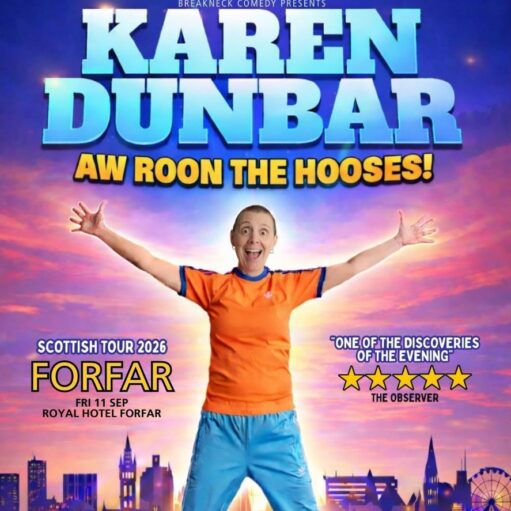 A promotional poster for the Scottish comedian Karen Dunbar's "Aw Roon The Hooses!" tour. It features a photo of a woman in an orange top and blue trousers with her arms outstretched against a sunset background with a city skyline silhouette. The poster highlights a stop in Forfar and includes a four-star review quote.