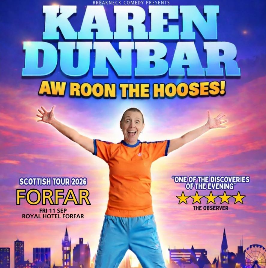 A promotional poster for the Scottish comedian Karen Dunbar's "Aw Roon The Hooses!" tour. It features a photo of a woman in an orange top and blue trousers with her arms outstretched against a sunset background with a city skyline silhouette. The poster highlights a stop in Forfar and includes a four-star review quote.