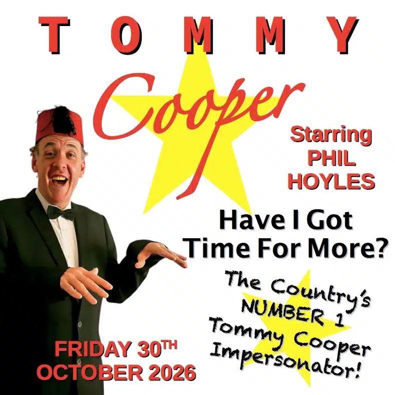 A promotional poster for a Tommy Cooper tribute show starring Phil Hoyles on Friday, October 30th, 2026. The image features a man wearing a red fez and suit, with yellow stars and text in the background.