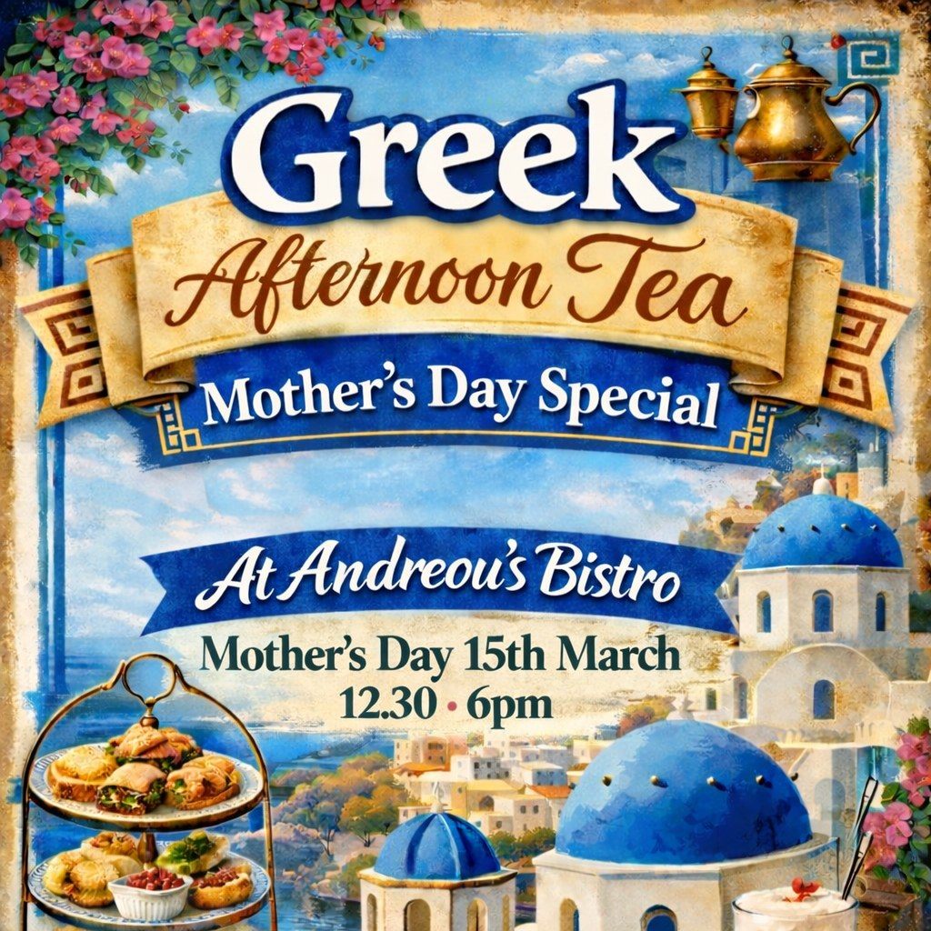 An illustrated event flyer for a Greek Afternoon Tea Mother's Day Special at Andreou’s Bistro. The background features a picturesque painting of Greek island architecture with blue-domed buildings and pink bougainvillea. The text specifies the event takes place on Mother’s Day, 15th March, from 12:30pm to 6pm. In the bottom left, there is a tiered serving tray filled with savoury Greek pastries and appetizers.