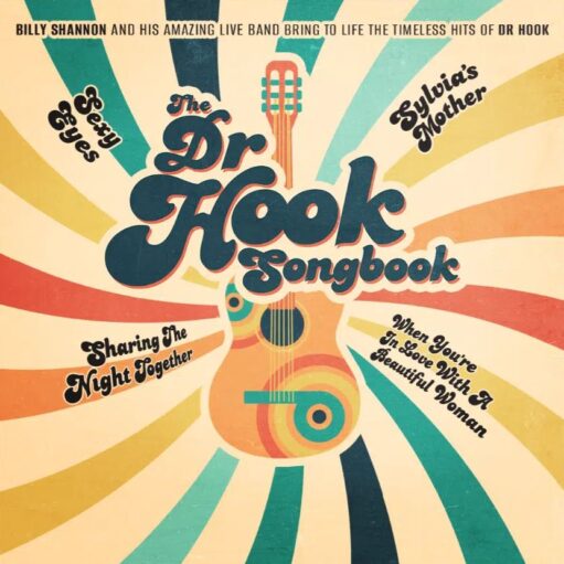 A retro-inspired promotional poster for "The Dr Hook Songbook," featuring Billy Shannon and his live band. The design uses a vintage sunburst background in shades of cream, teal, orange, and yellow, with a stylized acoustic guitar at the center. The names of classic hits, including "Sylvia's Mother," "Sexy Eyes," "Sharing The Night Together," and "When You're In Love With A Beautiful Woman," are scattered around the central logo in a playful, cursive font.