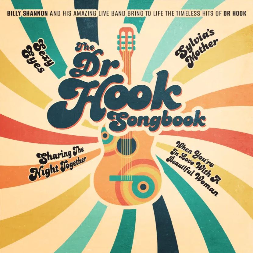 A retro-inspired promotional poster for "The Dr Hook Songbook," featuring Billy Shannon and his live band. The design uses a vintage sunburst background in shades of cream, teal, orange, and yellow, with a stylized acoustic guitar at the center. The names of classic hits, including "Sylvia's Mother," "Sexy Eyes," "Sharing The Night Together," and "When You're In Love With A Beautiful Woman," are scattered around the central logo in a playful, cursive font.
