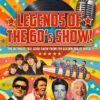A vibrant, retro-style promotional poster for "Legends of the 60’s Show!" described as "the ultimate feel good show from the golden era of music." The design features a colorful sunburst and star background with images of iconic 1960s artists, including The Beatles, The Beach Boys with a surfboard, Roy Orbison, Elvis Presley, Cliff Richard, and Tom Jones. A large vinyl record and a vintage silver microphone sit at the top, completing the nostalgic theme.