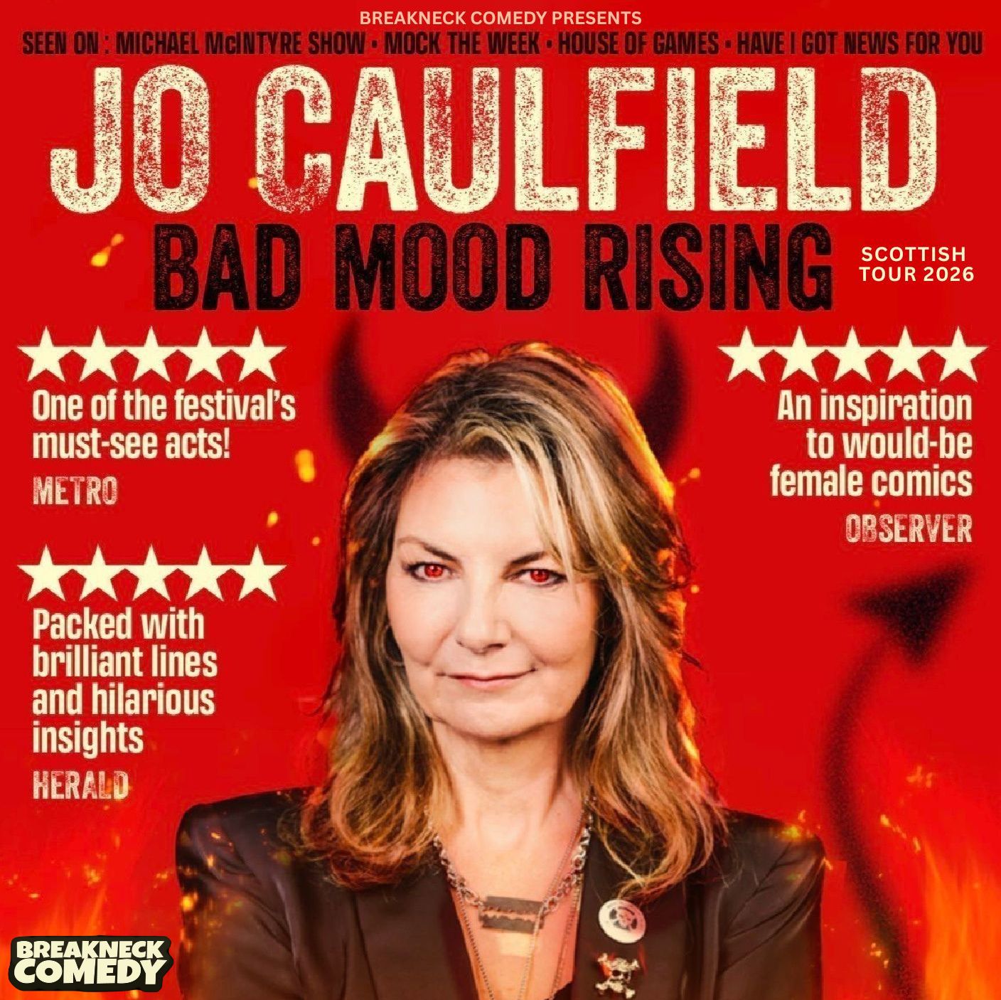 A comedy tour poster for Jo Caulfield's "Bad Mood Rising" Scottish Tour 2026, presented by Breakneck Comedy. The poster features a central portrait of Jo Caulfield against a fiery red background with orange embers. She has a slight smirk, and her eyes are edited to glow red. Surrounding her are several five-star reviews from the Metro, Observer, and Herald. At the top, text highlights her appearances on shows like "Mock the Week" and "Have I Got News For You."