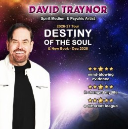 Promotional graphic for "Psychic-Spirit-Medium-David-Traynor.jpg" set against a starry outer space background with a glowing planet below. On the left, a smiling man with a beard and dark hair wears a white jacket over a black shirt. Bold text reads "DAVID TRAYNOR - Spirit Medium & Psychic Artist," advertising his "2026-27 Tour: DESTINY OF THE SOUL & New Book - Dec 2026." The right side displays three five-star review ratings with the quotes "mind-blowing evidence," "it changed my life," and "a different league."