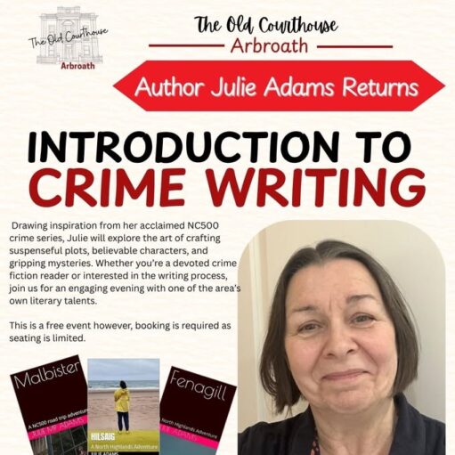 Promotional poster for a free “Introduction to Crime Writing” event in Arbroath featuring author Julie Adams, with event details, a portrait photo of the author, and images of her books.