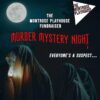 Poster advertising “The Montrose Playhouse Fundraiser Murder Mystery Night” with ghostly figures under a full moon and the tagline “Everyone’s a suspect…”.