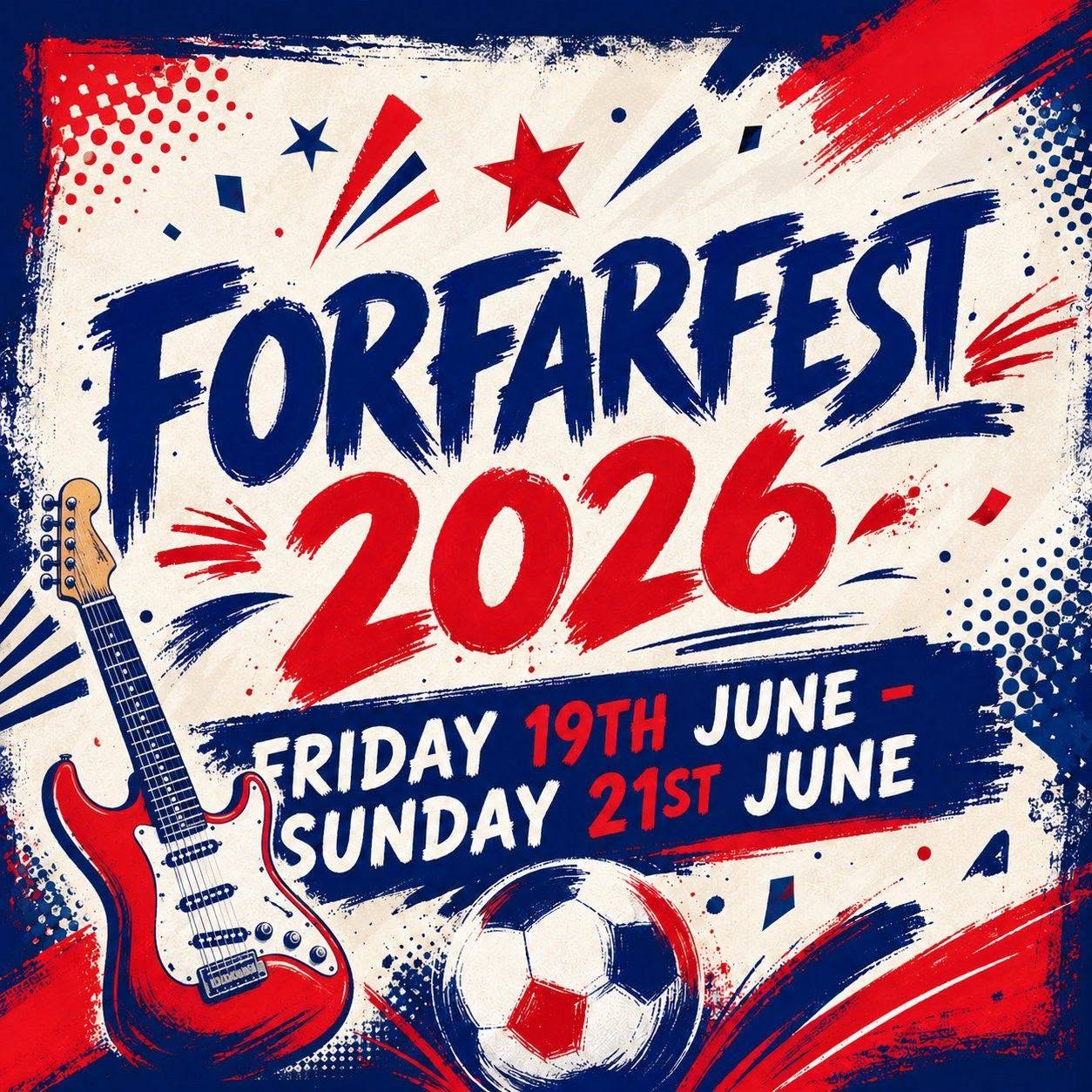 Colourful poster for “Forfarfest 2026” featuring bold red and blue graphics, a guitar and football, and dates listed as Friday 19th to Sunday 21st June.