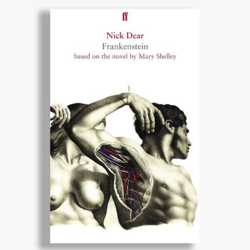 Book cover for Frankenstein by Nick Dear, based on the novel by Mary Shelley, featuring two intertwined human figures in a medical illustration style, with an exposed section of anatomy showing veins, arteries and internal structures against a white background.
