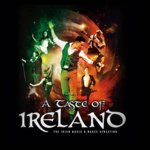 A promotional poster for the show "A Taste of Ireland: The Irish Music & Dance Sensation," featuring a group of Irish dancers and musicians performing mid-motion against a swirling green, gold, and red backdrop.