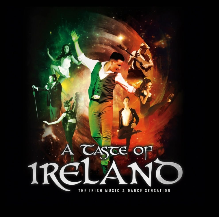 A promotional poster for the show "A Taste of Ireland: The Irish Music & Dance Sensation," featuring a group of Irish dancers and musicians performing mid-motion against a swirling green, gold, and red backdrop.