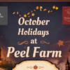 An autumn-themed promotional graphic for "October Holidays at Peel Farm," featuring logos for Peel Farm and Realm of Imagination against a dark sky with falling leaves, a farmhouse, and a stylized castle.