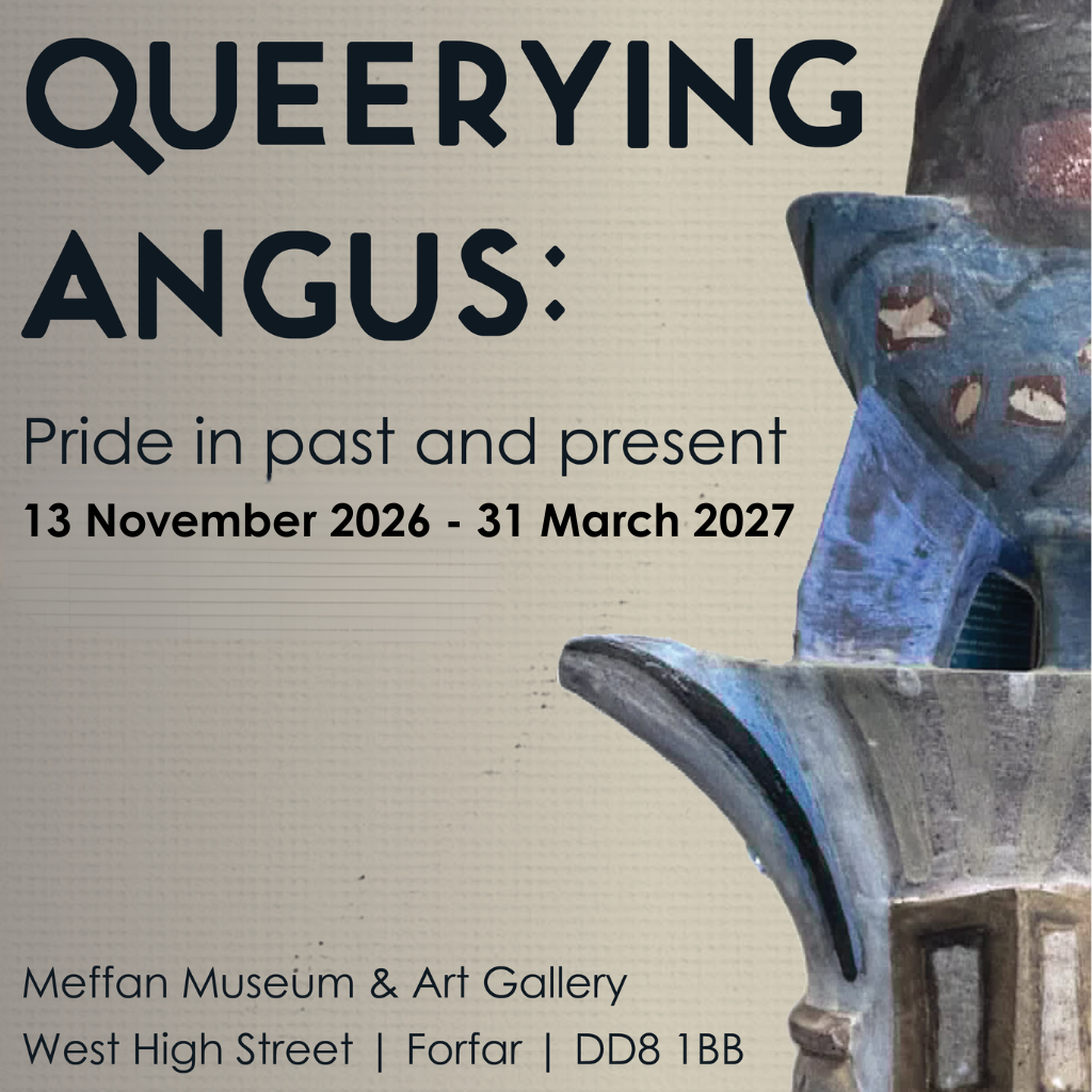 Exhibition poster for "Queerying Angus: Pride in past and present" at the Meffan Museum & Art Gallery in Forfar, running from 13 November 2026 to 31 March 2027, featuring ceramic art on the right.
