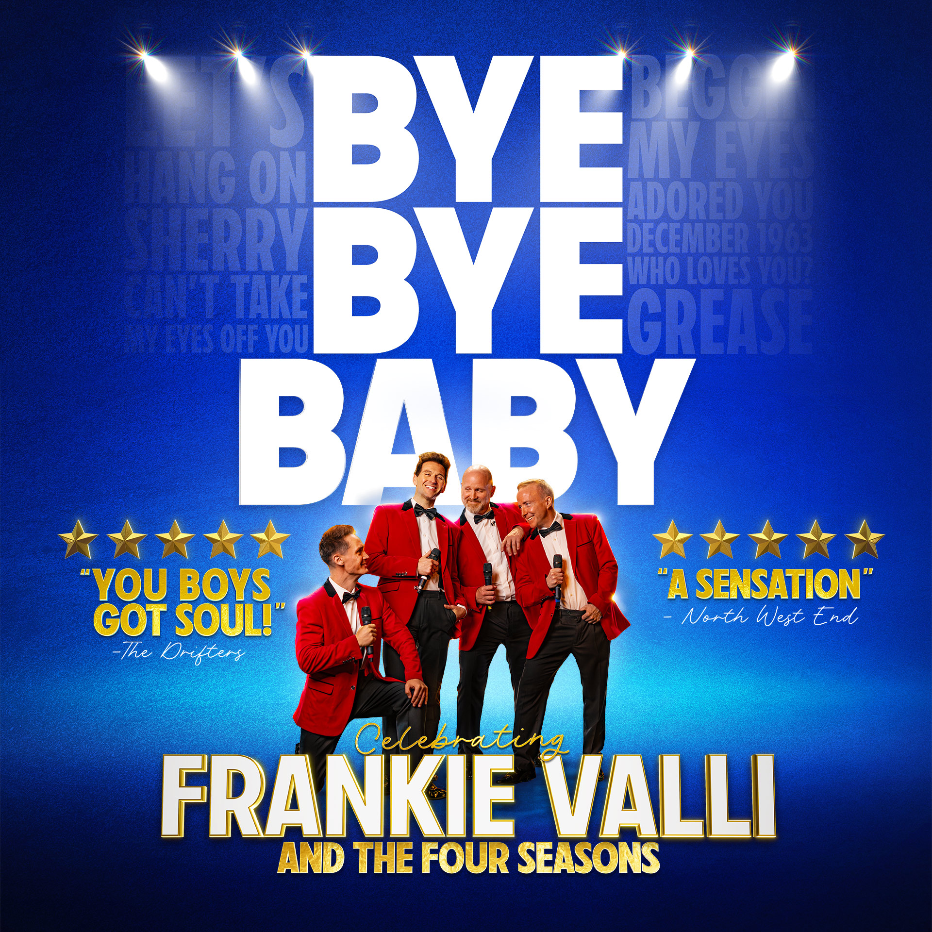 Promotional poster for Bye Bye Baby, featuring four performers in matching red jackets holding microphones beneath large white lettering on a blue spotlight-filled background. The poster celebrates the music of Frankie Valli and The Four Seasons and includes five-star review quotes.